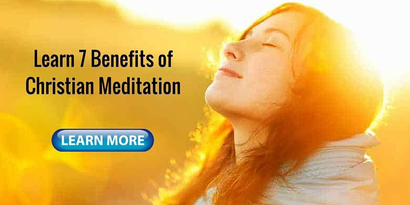 learn 7 benefits of christian meditation