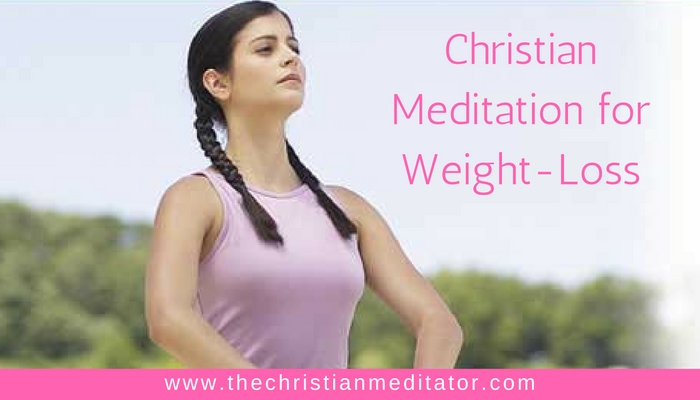 Christian Meditation for Weight Loss