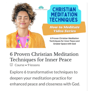 6 christian meditation techniques