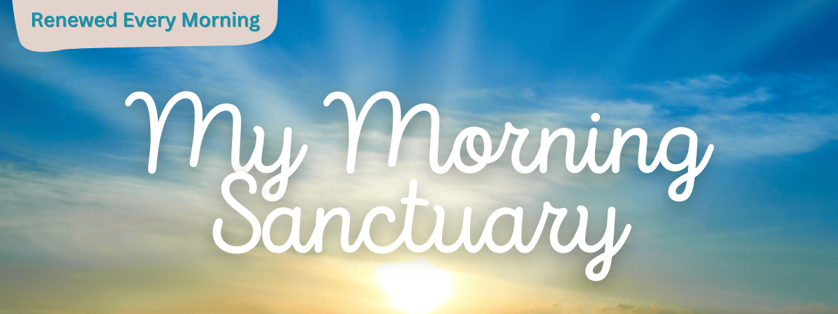 My Morning Sanctuary Christian Morning Routine