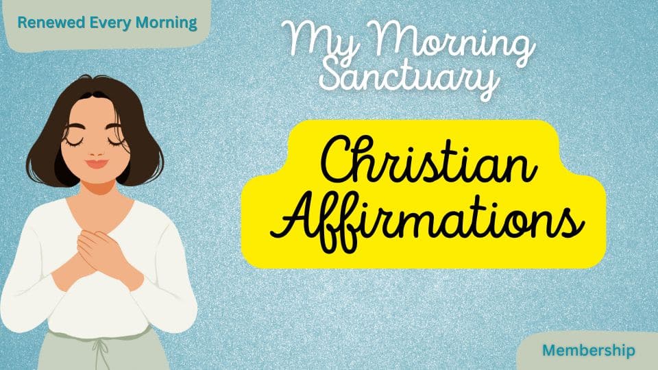 my morning sanctuary christian affirmations