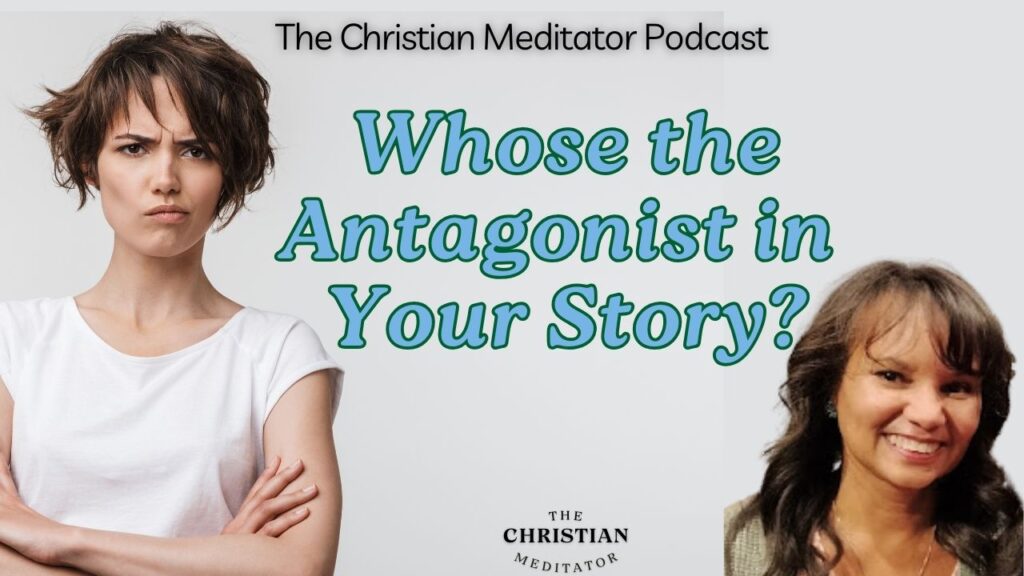 Who is the Antagonist in your Life Story?