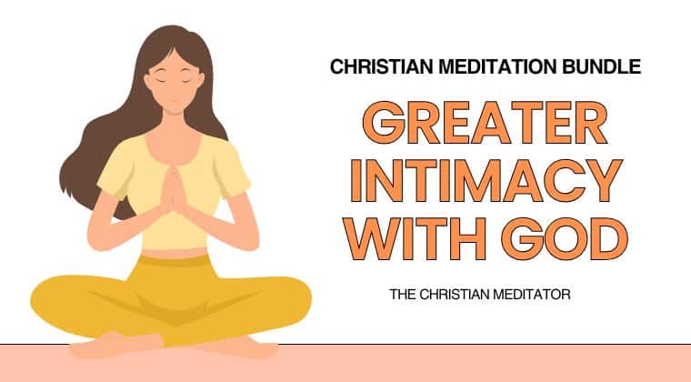 deeper intimacy with God christian meditation bundle